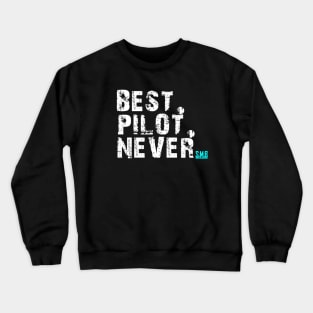 Best. Pilot. Never. SMB! Crewneck Sweatshirt